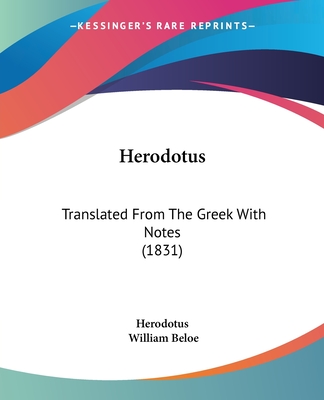 Herodotus: Translated From The Greek With Notes (1831)