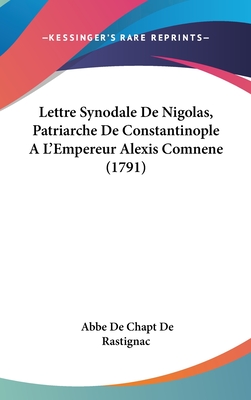Lettre Synodale De Nigolas, Patriarche De Constantinople A L'Empereur Alexis Comnene (1791)
