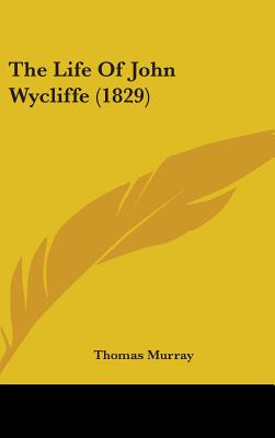 The Life Of John Wycliffe (1829)