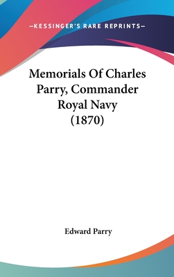 Memorials Of Charles Parry, Commander Royal Navy (1870)