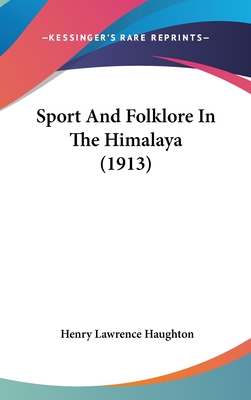 Sport and Folklore in the Himalaya (1913)