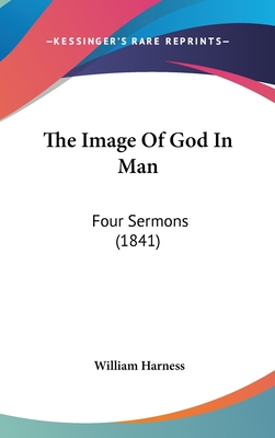 The Image Of God In Man: Four Sermons (1841)