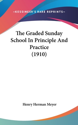 The Graded Sunday School In Principle And Practice (1910)