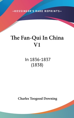 The Fan-Qui In China V1: In 1836-1837 (1838)