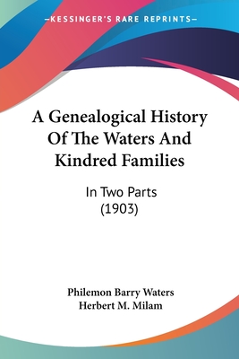 A Genealogical History Of The Waters And Kindred Families: In Two Parts (1903)