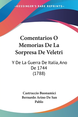 Comentarios O Memorias De La Sorpresa De Veletri: Y De La Guerra De Italia, Ano De 1744 (1788)