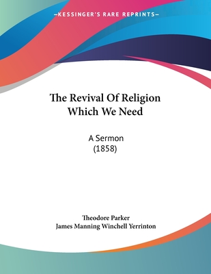 The Revival Of Religion Which We Need: A Sermon (1858)