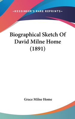 Biographical Sketch of David Milne Home (1891)