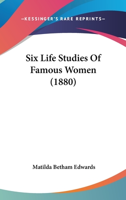 Six Life Studies of Famous Women (1880)