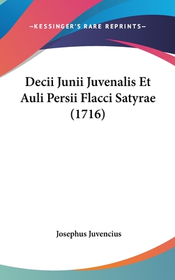 Decii Junii Juvenalis Et Auli Persii Flacci Satyrae (1716)