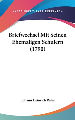 Briefwechsel Mit Seinen Ehemaligen Schulern (1790)