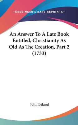 An Answer to a Late Book Entitled, Christianity as Old as the Creation, Part 2 (1733)