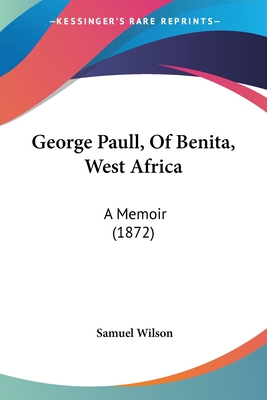 George Paull, Of Benita, West Africa: A Memoir (1872)