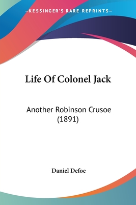 Life Of Colonel Jack: Another Robinson Crusoe (1891)