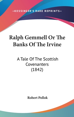 Ralph Gemmell or the Banks of the Irvine: A Tale of the Scottish Covenanters (1842)