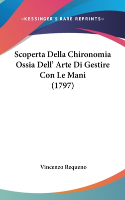 Scoperta Della Chironomia Ossia Dell' Arte Di Gestire Con Le Mani (1797)