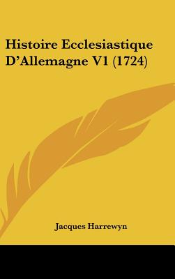 Histoire Ecclesiastique D'Allemagne V1 (1724)
