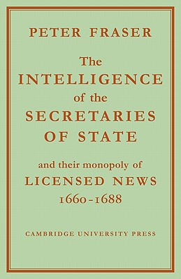 The Intelligence of the Secretaries of State: And Their Monopoly of Licensed News