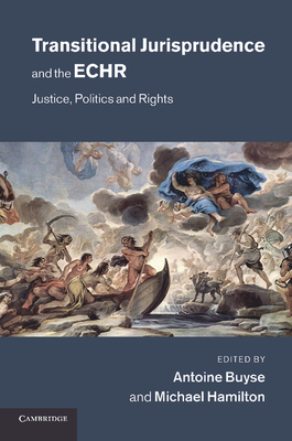 Transitional Jurisprudence and the Echr: Justice, Politics and Rights