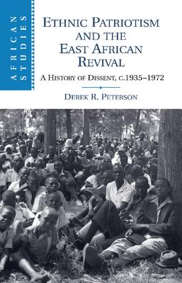 Ethnic Patriotism and the East African Revival: A History of Dissent, C.1935 1972