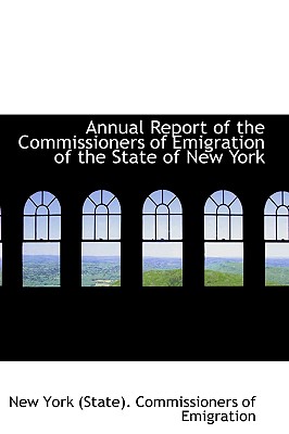 Annual Report of the Commissioners of Emigration of the State of New York