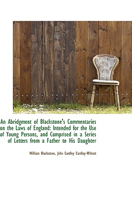 An Abridgment of Blackstone's Commentaries on the Laws of England: Intended for the Use of Young Per