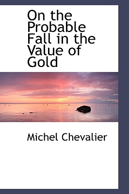 On the Probable Fall in the Value of Gold