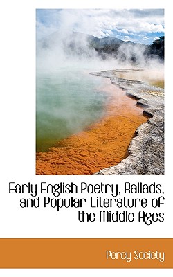 Early English Poetry, Ballads, and Popular Literature of the Middle Ages