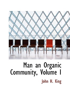 Man an Organic Community, Volume I