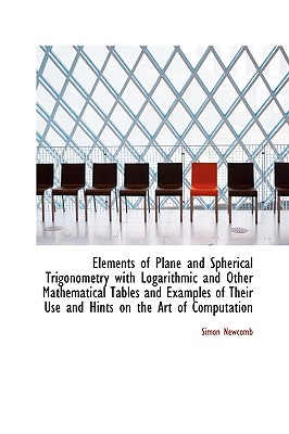 Elements of Plane and Spherical Trigonometry with Logarithmic and Other Mathematical Tables and Exam