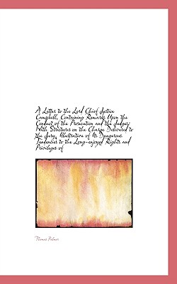 A Letter to the Lord Chief Justice Campbell, Containing Remarks Upon the Conduct of the Prosecution