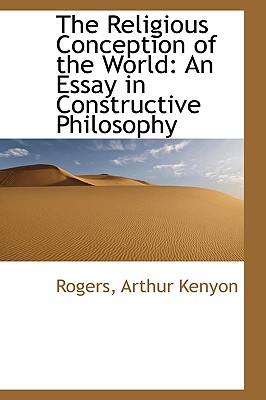 The Religious Conception of the World: An Essay in Constructive Philosophy