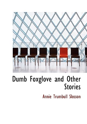 Dumb Foxglove and Other Stories