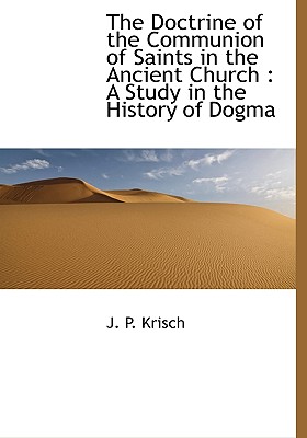 The Doctrine of the Communion of Saints in the Ancient Church: A Study in the History of Dogma