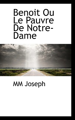 Benoit Ou Le Pauvre de Notre-Dame