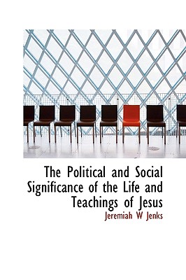 The Political and Social Significance of the Life and Teachings of Jesus