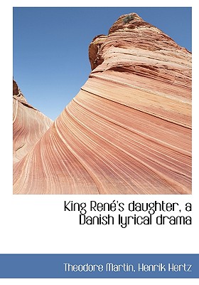 King Ren 's Daughter, a Danish Lyrical Drama