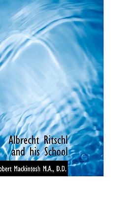 Albrecht Ritschl and His School (Large Print Edition)