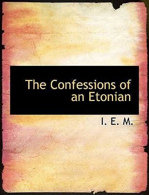 The Confessions of an Etonian (Large Print Edition)