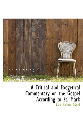 A Critical and Exegetical Commentary on the Gospel According to St. Mark