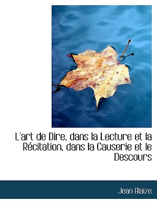 L'Art de Dire, Dans La Lecture Et La R Citation, Dans La Causerie Et Le Descours