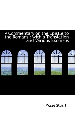 A Commentary on the Epistle to the Romans: With a Translation and Various Excursus