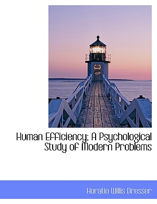 Human Efficiency; A Psychological Study of Modern Problems