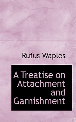 A Treatise on Attachment and Garnishment