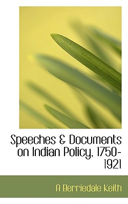 Speeches & Documents on Indian Policy, 1750-1921