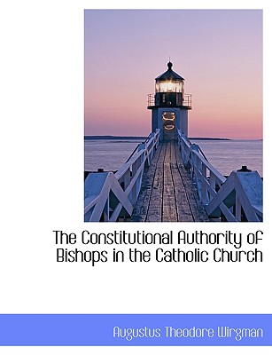 The Constitutional Authority of Bishops in the Catholic Church (Large Print Edition)