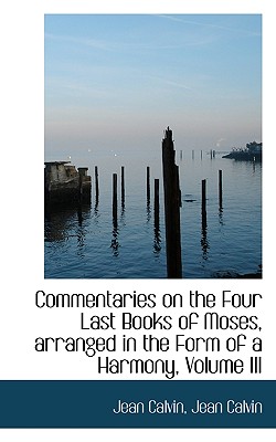 Commentaries on the Four Last Books of Moses, Arranged in the Form of a Harmony, Volume III