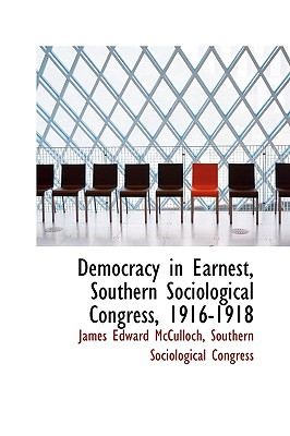 Democracy in Earnest, Southern Sociological Congress, 1916-1918
