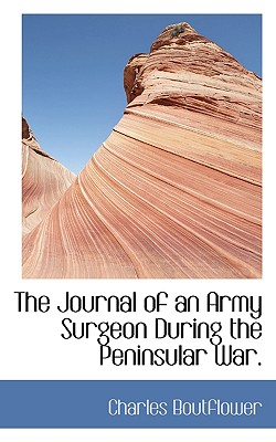 The Journal of an Army Surgeon During the Peninsular War. (Large Print Edition)