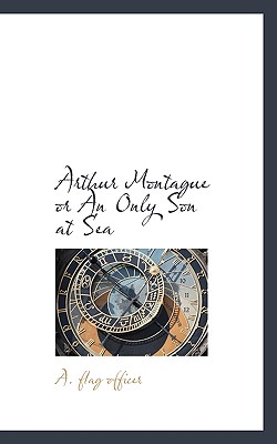 Arthur Montague or an Only Son at Sea